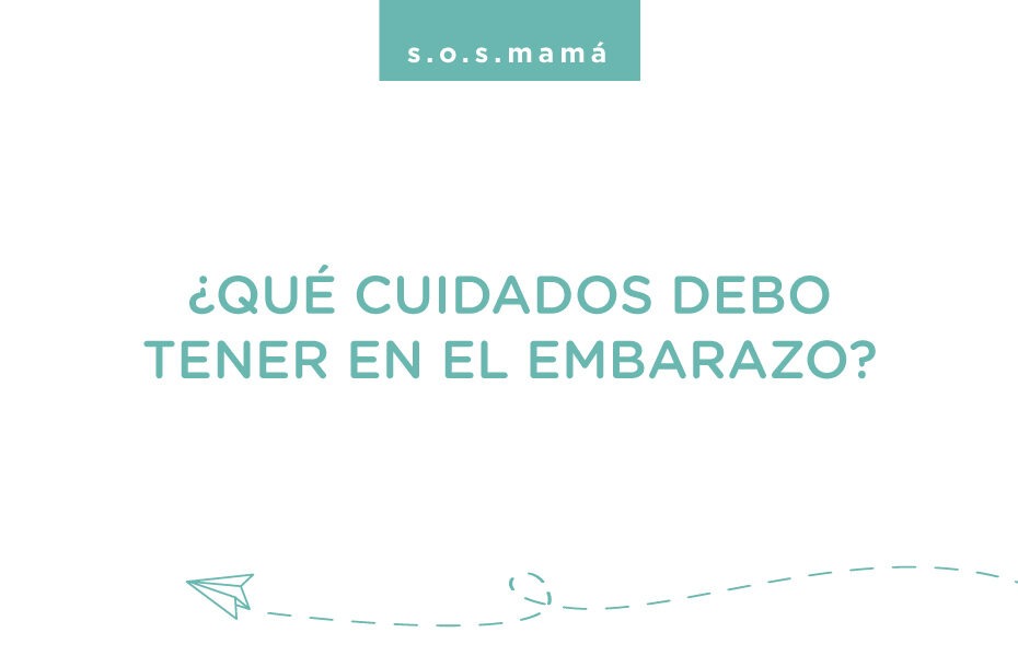 ¿QUÉ CUIDADOS DEBO TENER EN EL EMBARAZO?