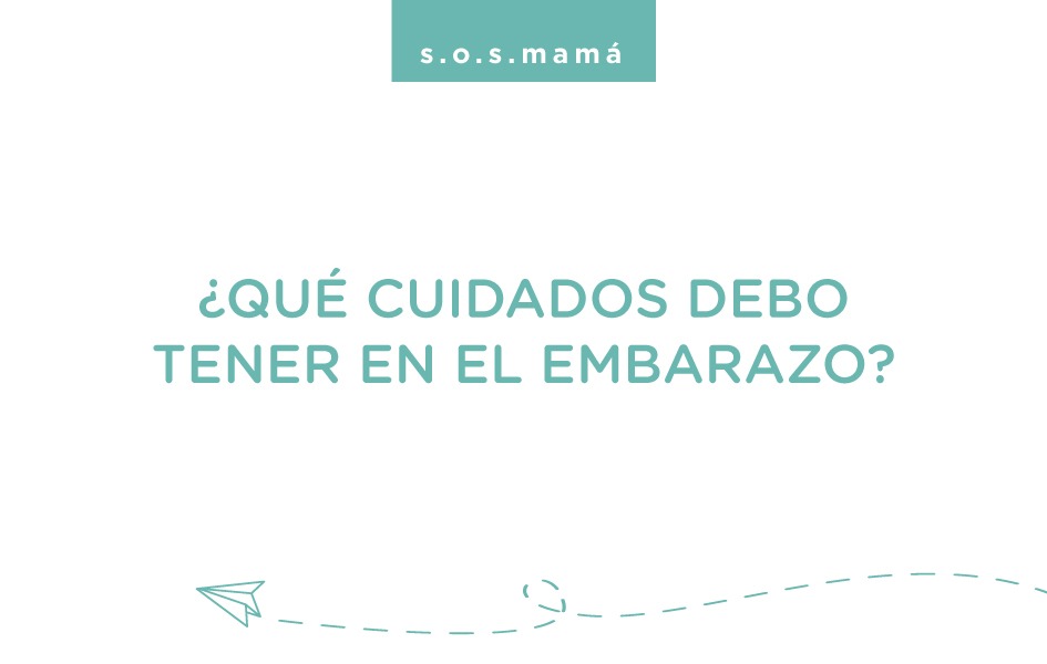 ¿QUÉ CUIDADOS DEBO TENER EN EL EMBARAZO?